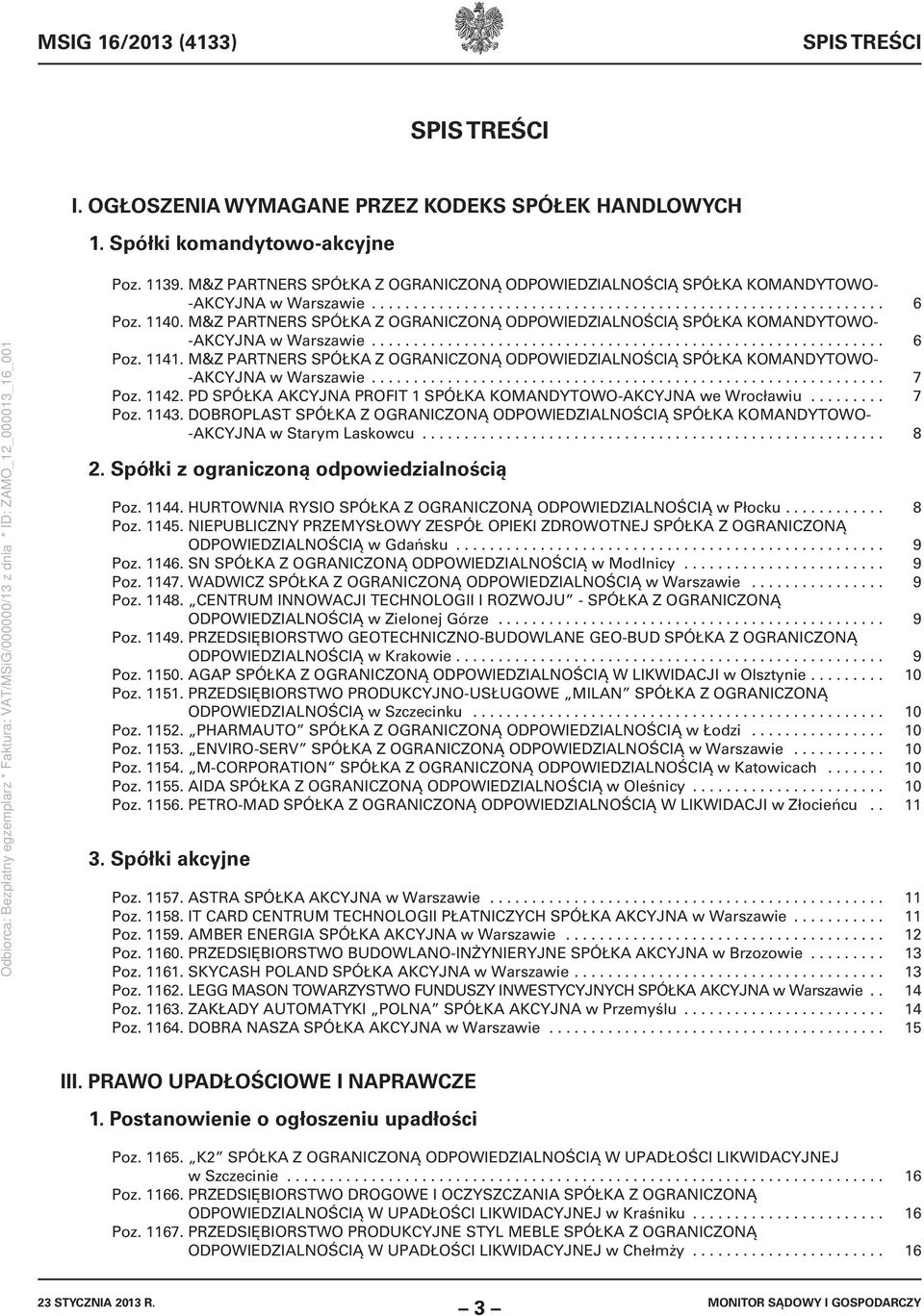 M&Z PARTNERS SPÓŁKA Z OGRANICZONĄ ODPOWIEDZIALNOŚCIĄ SPÓŁKA KOMANDYTOWO- -AKCYJNA w Warszawie............................................................. 6 Poz. 1141.