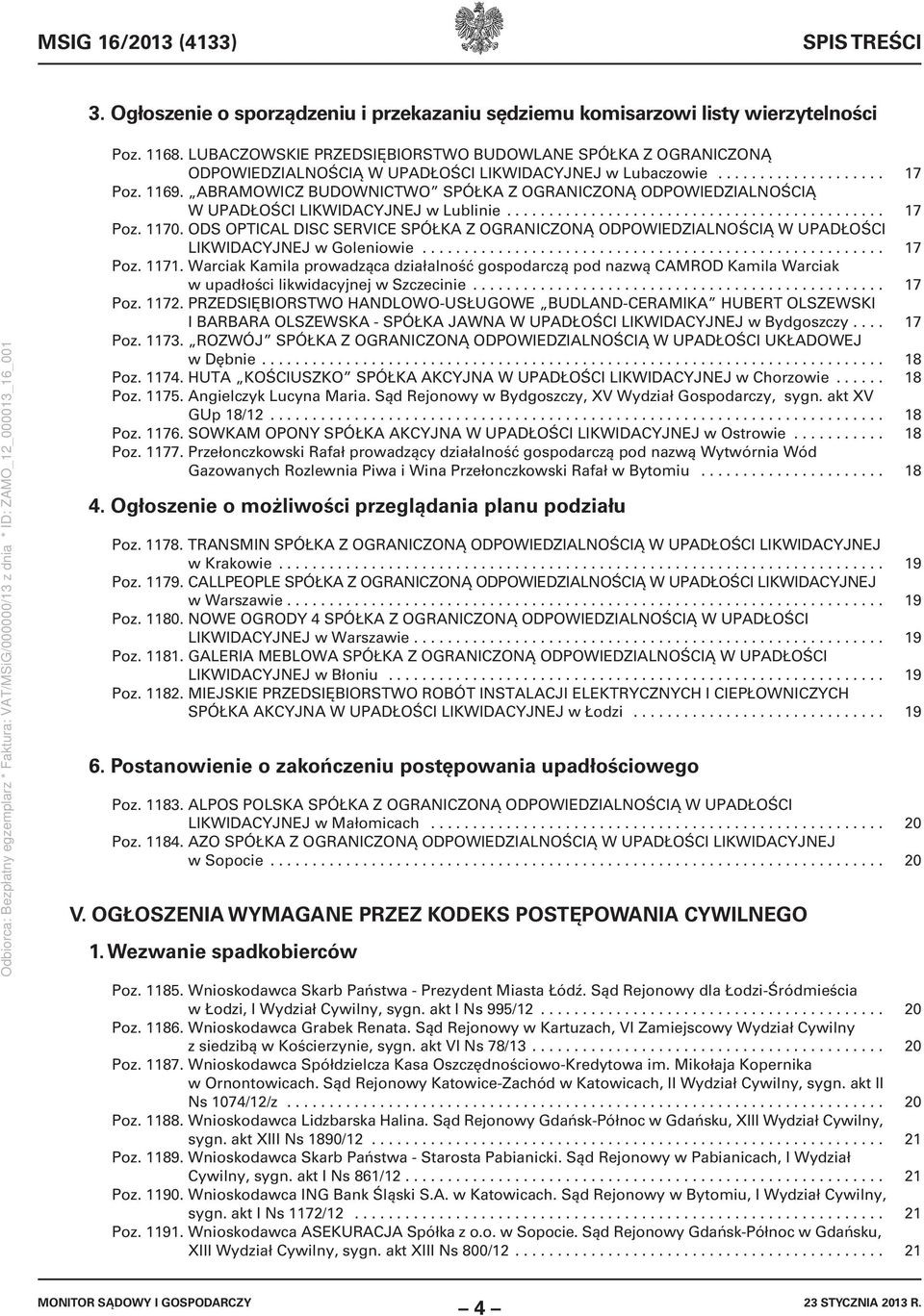 ABRAMOWICZ BUDOWNICTWO SPÓŁKA Z OGRANICZONĄ ODPOWIEDZIALNOŚCIĄ W UPADŁOŚCI LIKWIDACYJNEJ w Lublinie............................................. 17 Poz. 1170.