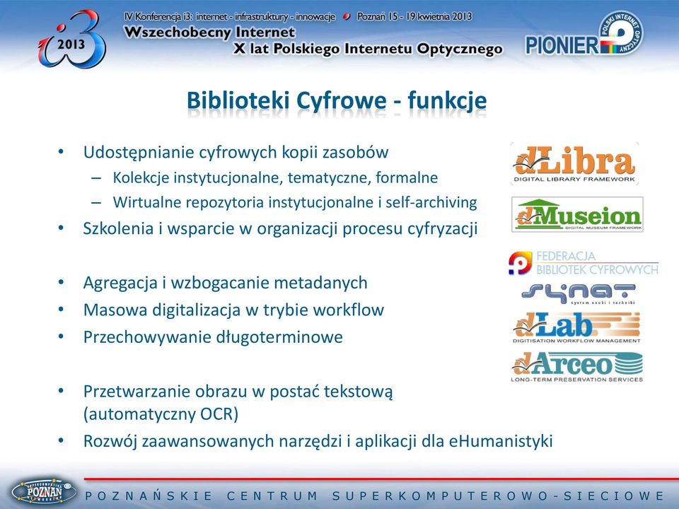 cyfryzacji Agregacja i wzbogacanie metadanych Masowa digitalizacja w trybie workflow Przechowywanie