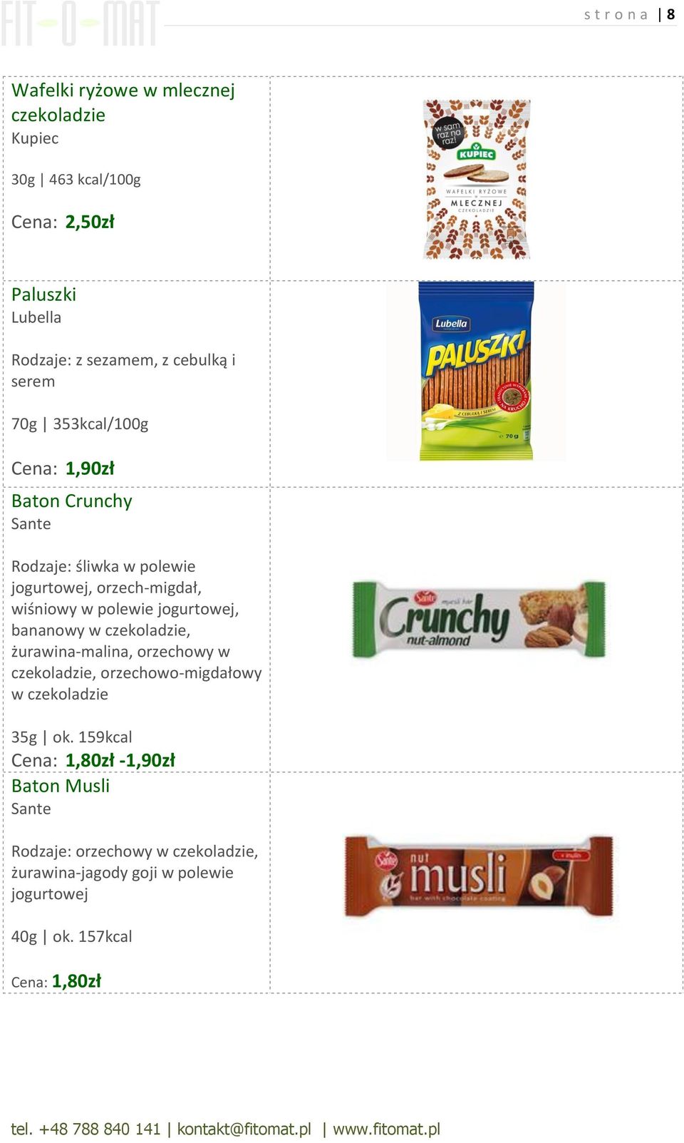 jogurtowej, bananowy w czekoladzie, żurawina-malina, orzechowy w czekoladzie, orzechowo-migdałowy w czekoladzie 35g ok.
