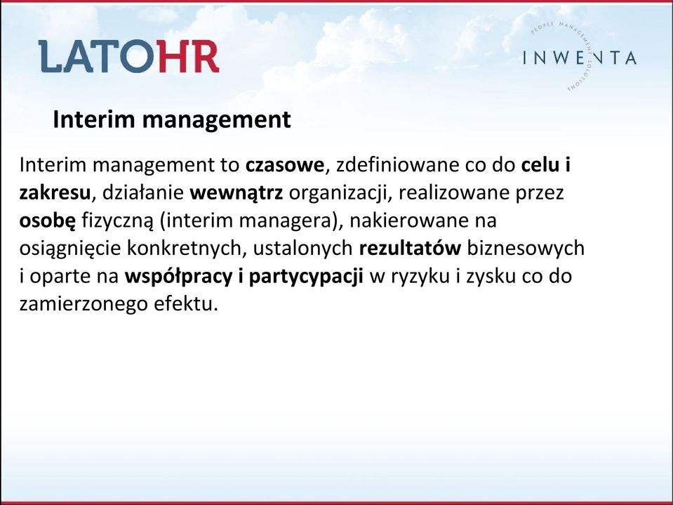 (interim managera), nakierowane na osiągnięcie konkretnych, ustalonych rezultatów