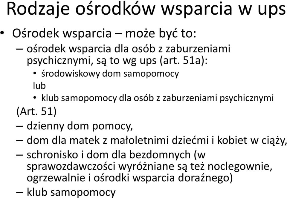 51a): środowiskowy dom samopomocy lub klub samopomocy dla osób z zaburzeniami psychicznymi (Art.