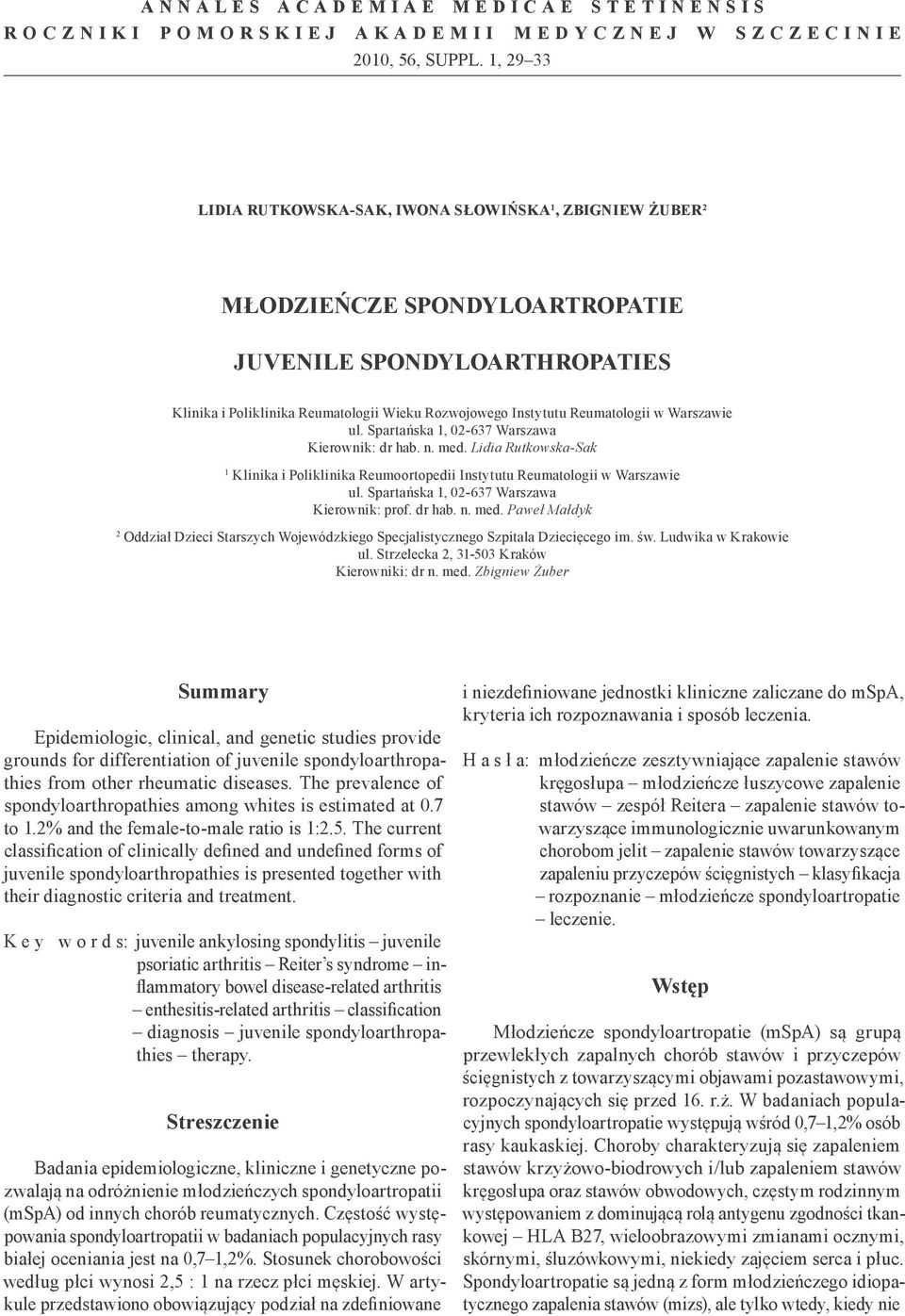 Reumatologii w Warszawie ul. Spartańska 1, 02-637 Warszawa Kierownik: dr hab. n. med. Lidia Rutkowska-Sak 1 Klinika i Poliklinika Reumoortopedii Instytutu Reumatologii w Warszawie ul.