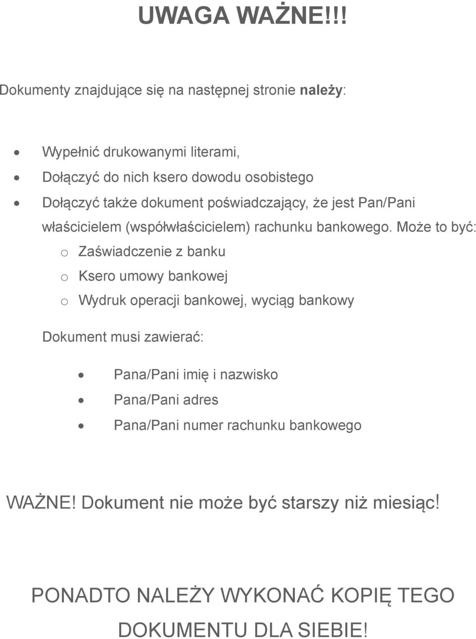 także dokument poświadczający, że jest Pan/Pani właścicielem (współwłaścicielem) rachunku bankowego.