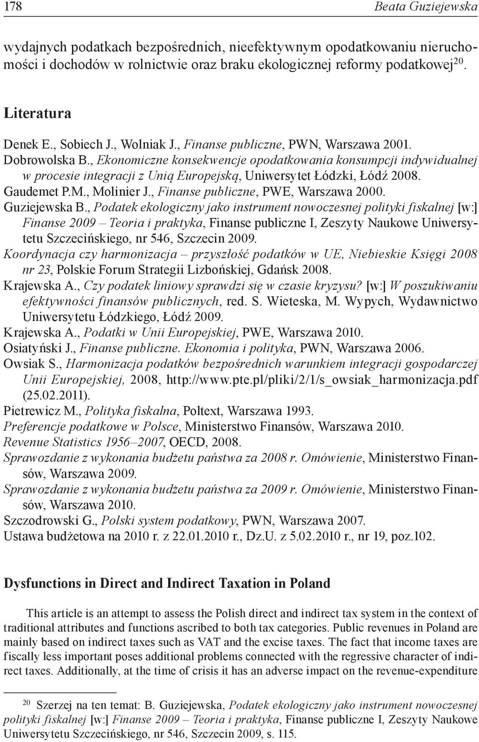 Gaudemet P.M., Molinier J., Finanse publiczne, PWE, Warszawa 2000. Guziejewska B.