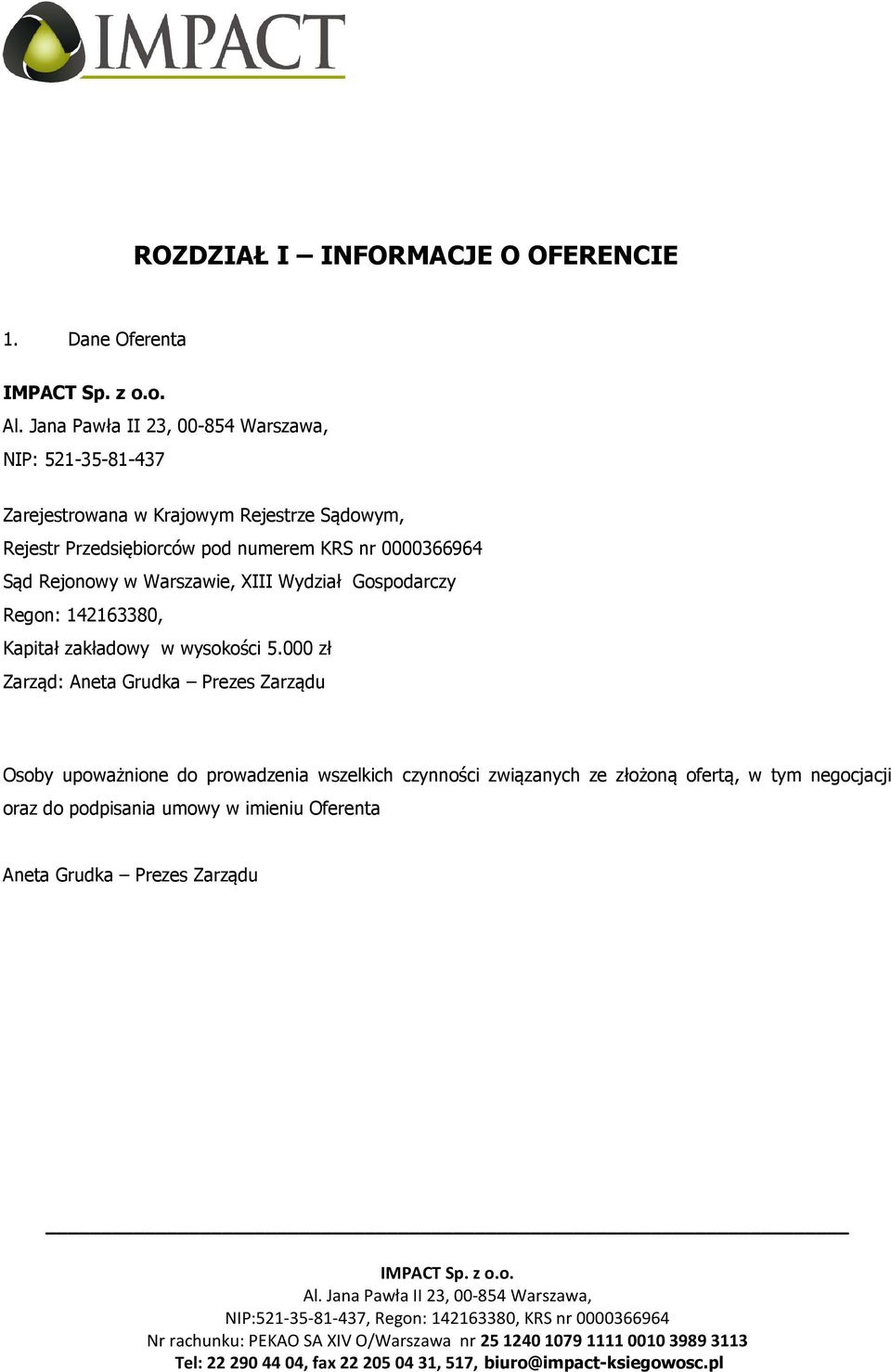 0000366964 Sąd Rejonowy w Warszawie, XIII Wydział Gospodarczy Regon: 142163380, Kapitał zakładowy w wysokości 5.