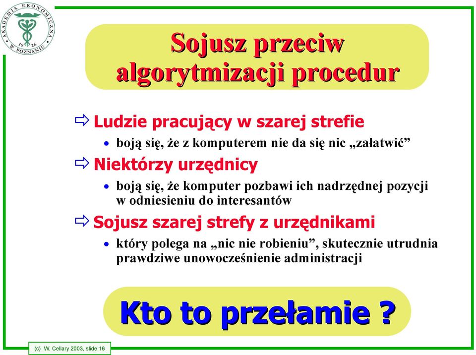 odniesieniu do interesantów Sojusz szarej strefy z urzędnikami który polega na nic nie robieniu,