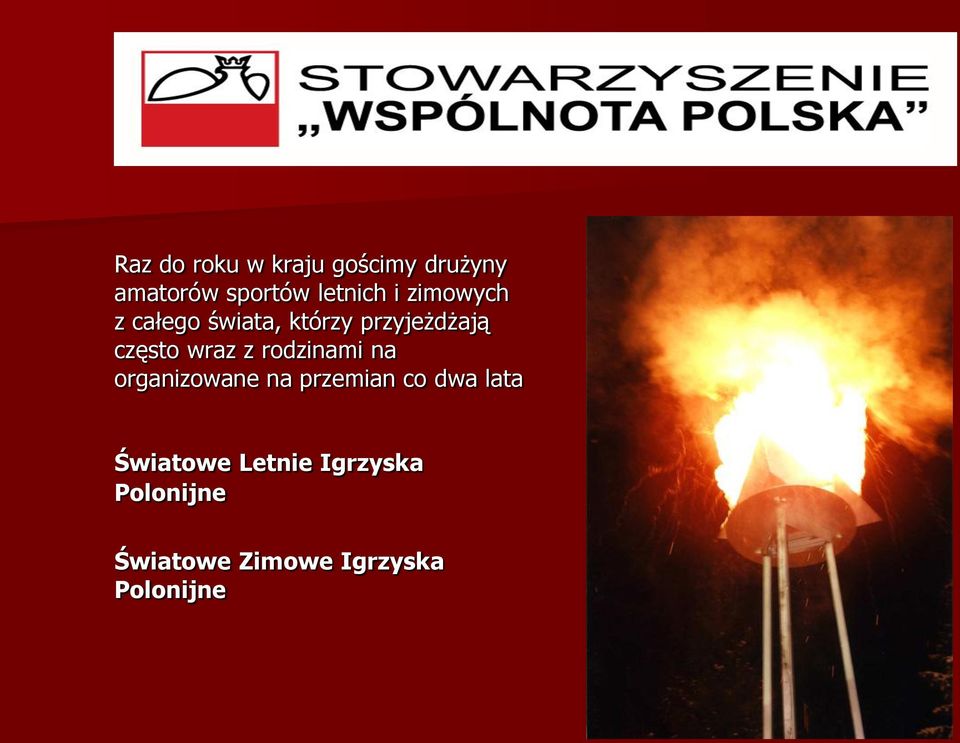 z rodzinami na organizowane na przemian co dwa lata Światowe