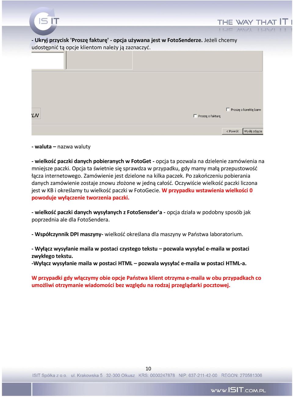 Opcja ta świetnie się sprawdza w przypadku, gdy mamy małą przepustowość łącza internetowego. Zamówienie jest dzielone na kilka paczek.