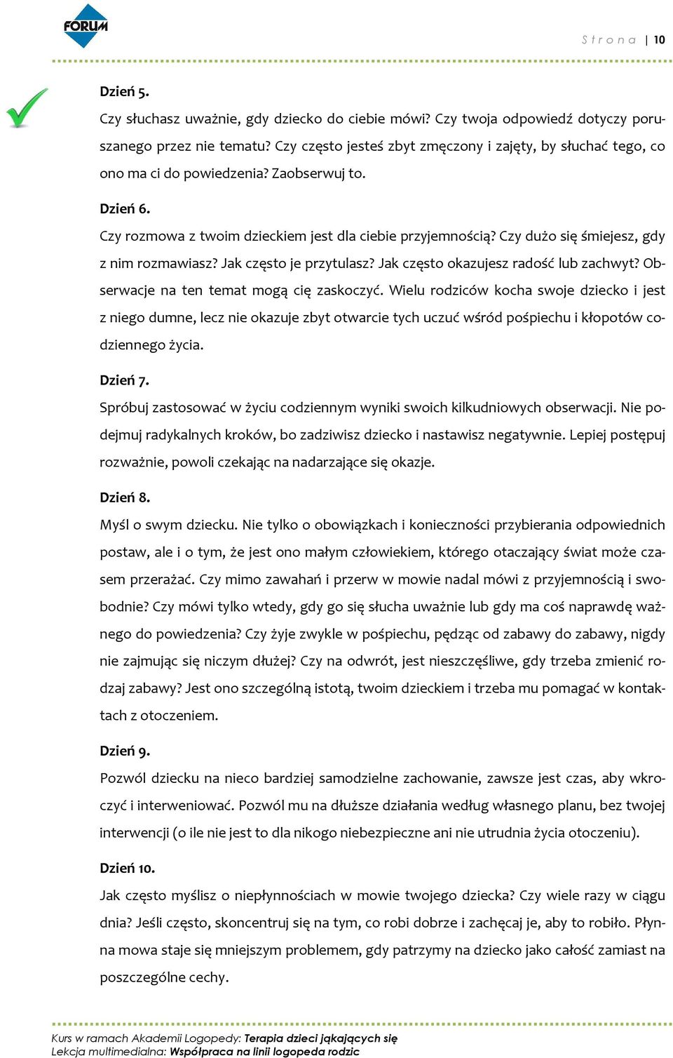 Czy dużo się śmiejesz, gdy z nim rozmawiasz? Jak często je przytulasz? Jak często okazujesz radość lub zachwyt? Obserwacje na ten temat mogą cię zaskoczyć.