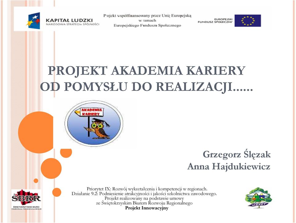 2: Podniesienie atrakcyjności i jakości szkolnictwa zawodowego.