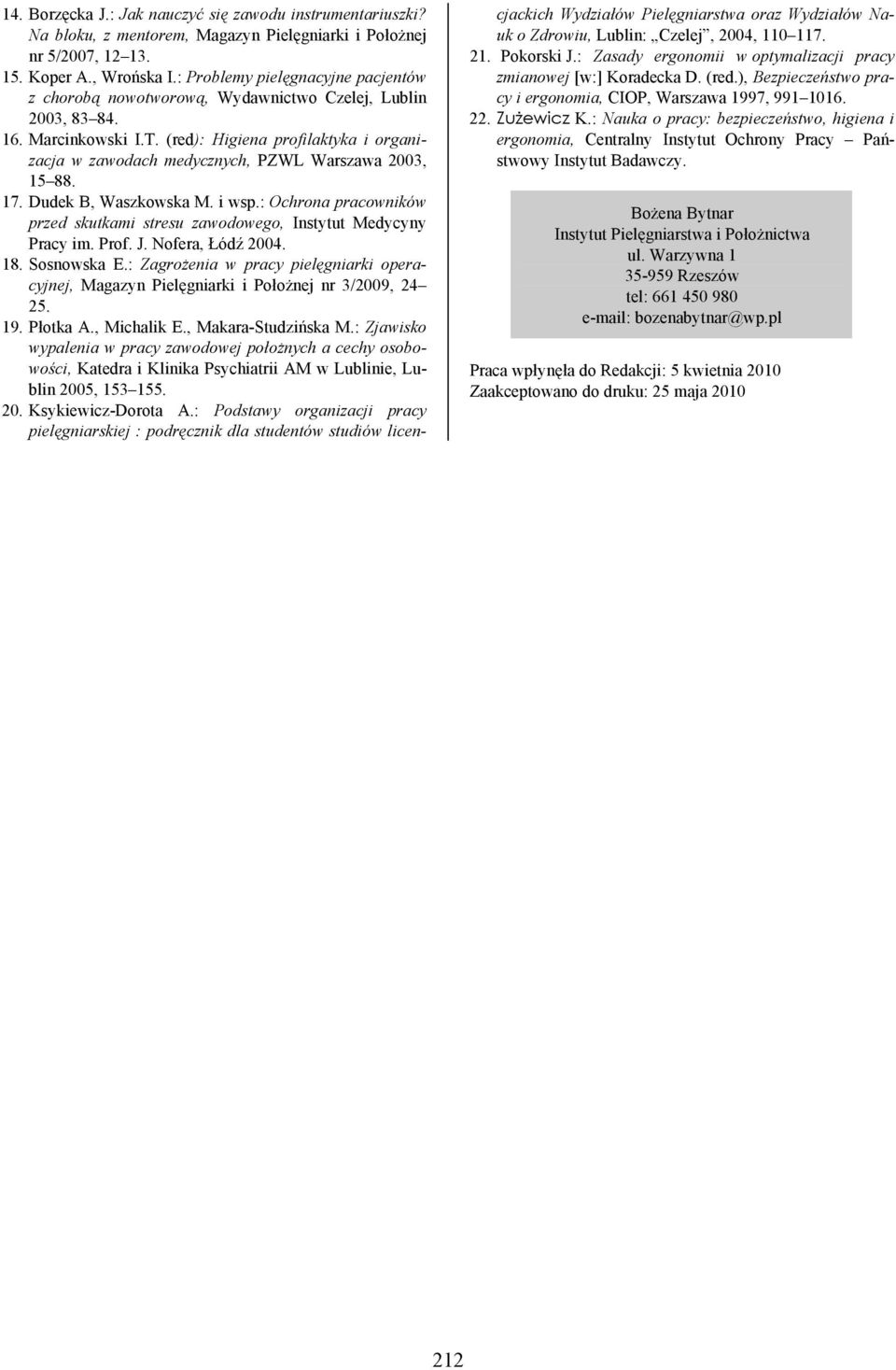 (red): Higiena profilaktyka i organizacja w zawodach medycznych, PZWL Warszawa 2003, 15 88. 17. Dudek B, Waszkowska M. i wsp.