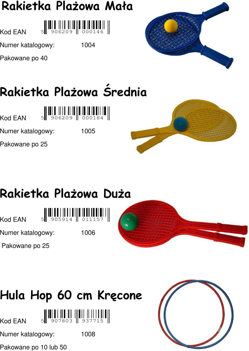 Rakietka Plażowa Duża Kod EAN 5 905914 011157 Numer katalogowy: 1006 Pakowane po 25