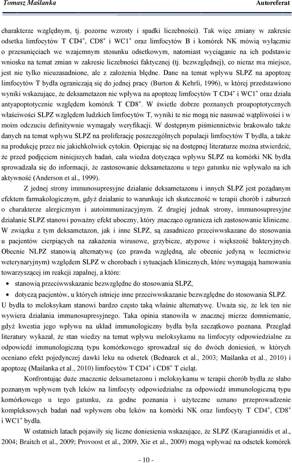 podstawie wniosku na temat zmian w zakresie liczebności faktycznej (tj. bezwzględnej), co nieraz ma miejsce, jest nie tylko nieuzasadnione, ale z założenia błędne.