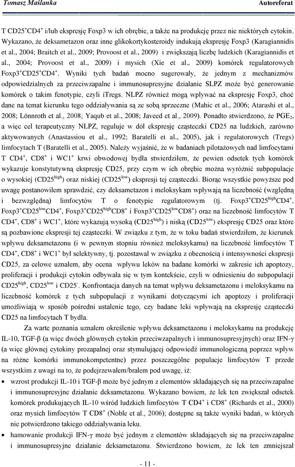 , 2009) i zwiększają liczbę ludzkich (Karagiannidis et al., 2004; Provoost et al., 2009) i mysich (Xie et al., 2009) komórek regulatorowych Foxp3 + CD25 + CD4 +.