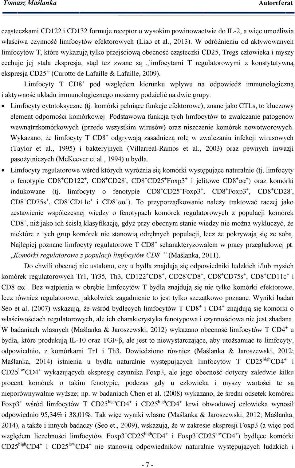regulatorowymi z konstytutywną ekspresją CD25 (Curotto de Lafaille & Lafaille, 2009).