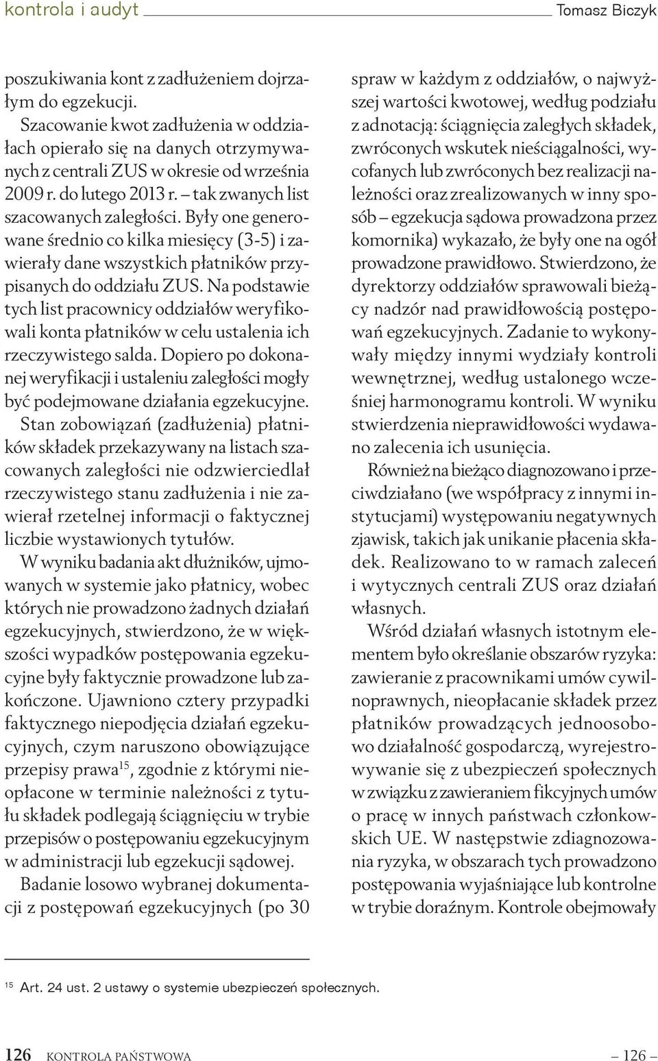 Były one generowane średnio co kilka miesięcy (3-5) i zawierały dane wszystkich płatników przypisanych do oddziału ZUS.