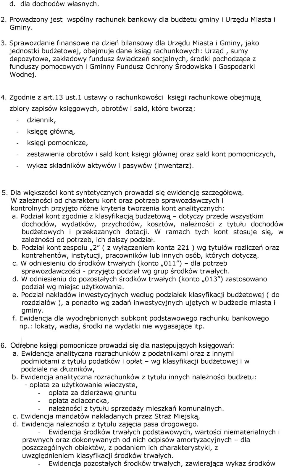 środki pochodzące z funduszy i Gminny Fundusz Ochrony Środowiska i Gospodarki Wodnej. 4. Zgodnie z art.13 ust.