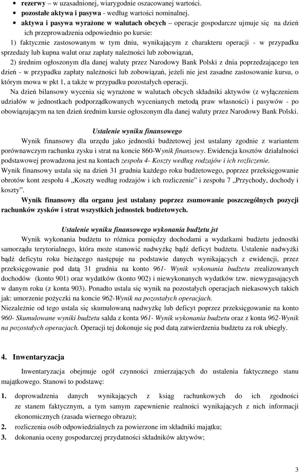 - w przypadku sprzedaży lub kupna walut oraz zapłaty należności lub zobowiązań, 2) średnim ogłoszonym dla danej waluty przez Narodowy Bank Polski z dnia poprzedzającego ten dzień - w przypadku