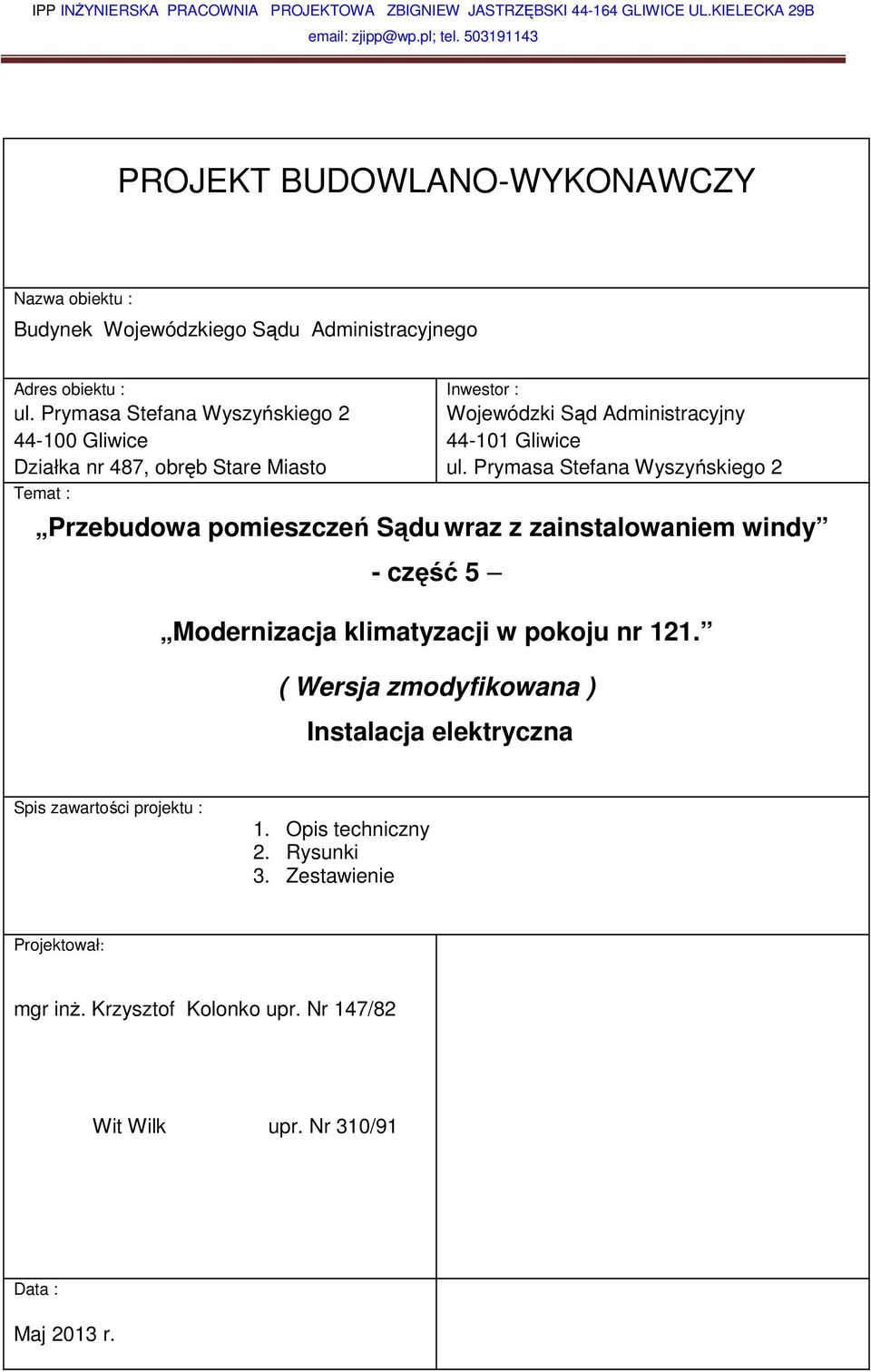 Prymasa Stefana Wyszyńskiego 2 44-100 Gliwice Działka nr 487, obręb Stare Miasto Temat : Inwestor : Wojewódzki Sąd Administracyjny 44-101 Gliwice ul.