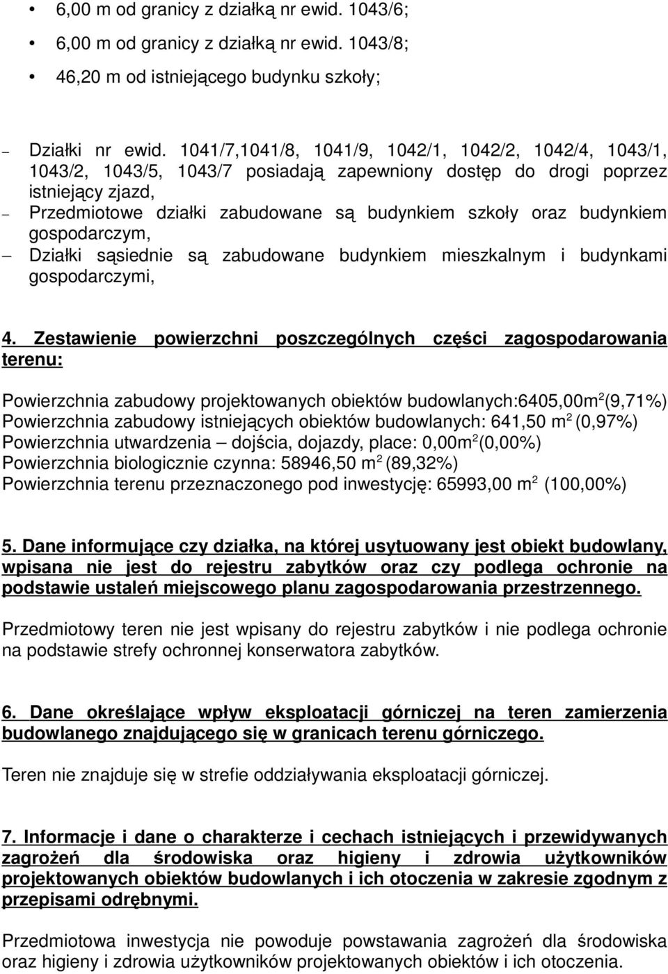 budynkiem gospodarczym, Działki sąsiednie są zabudowane budynkiem mieszkalnym i budynkami gospodarczymi, 4.