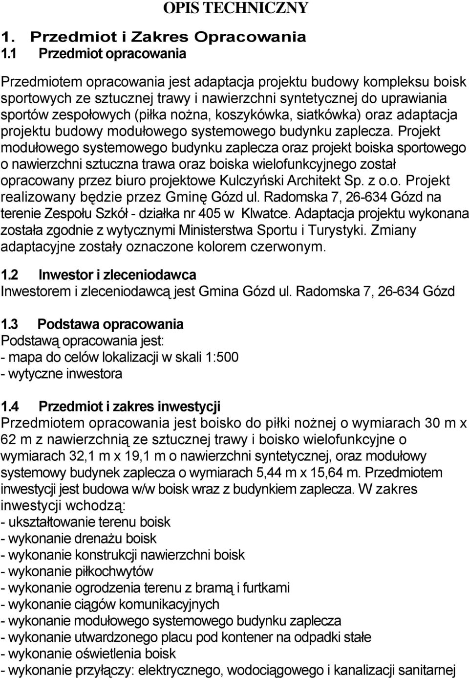 koszykówka, siatkówka) oraz adaptacja projektu budowy modułowego systemowego budynku zaplecza.