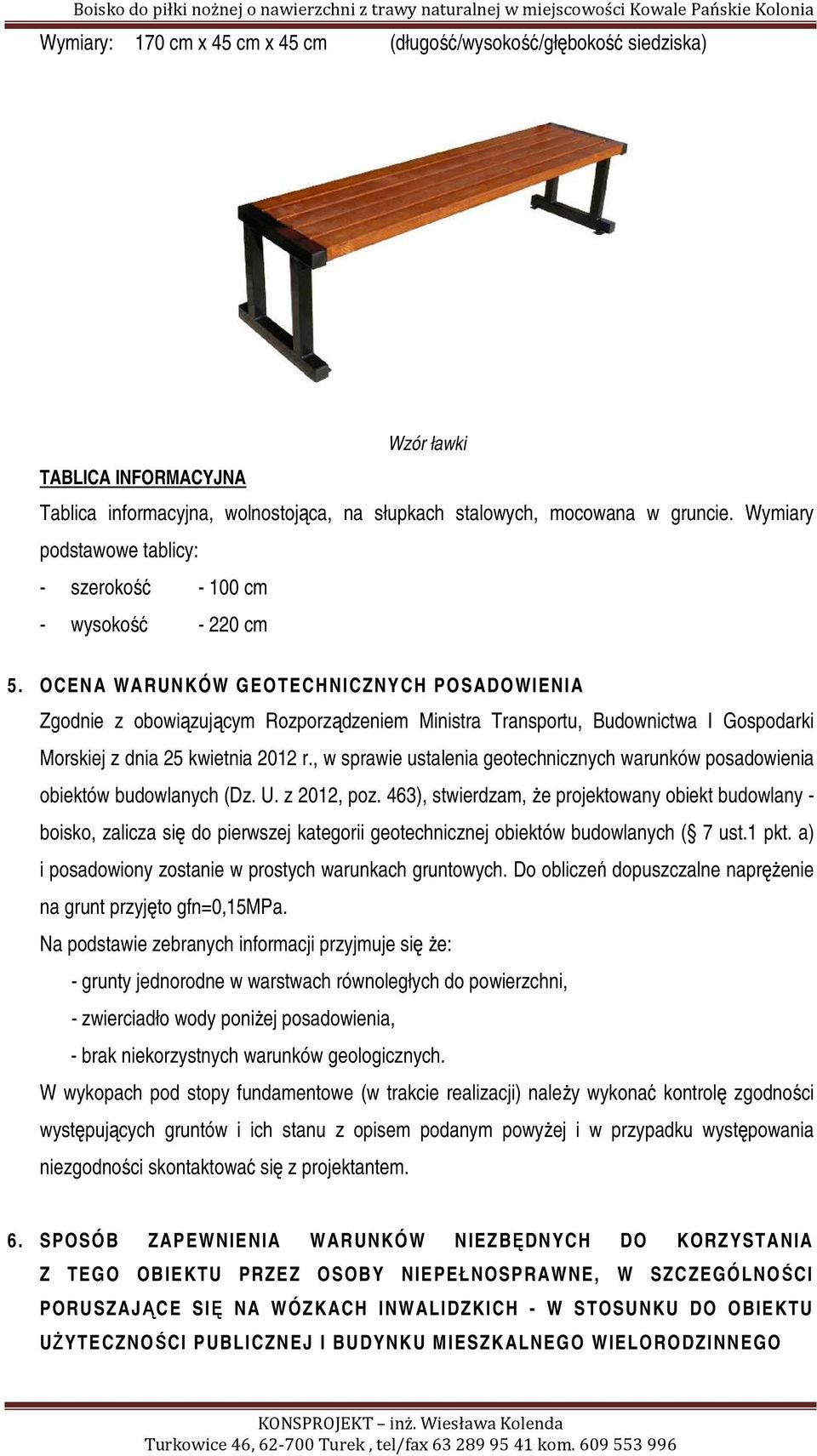 OCENA WARUNKÓW GEOTECHNICZNYCH POSADOWIENIA Zgodnie z obowiązującym Rozporządzeniem Ministra Transportu, Budownictwa I Gospodarki Morskiej z dnia 25 kwietnia 2012 r.