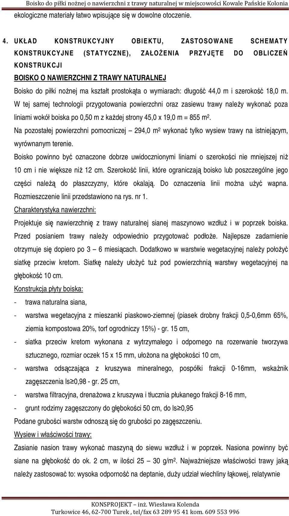 prostokąta o wymiarach: długość 44,0 m i szerokość 18,0 m.