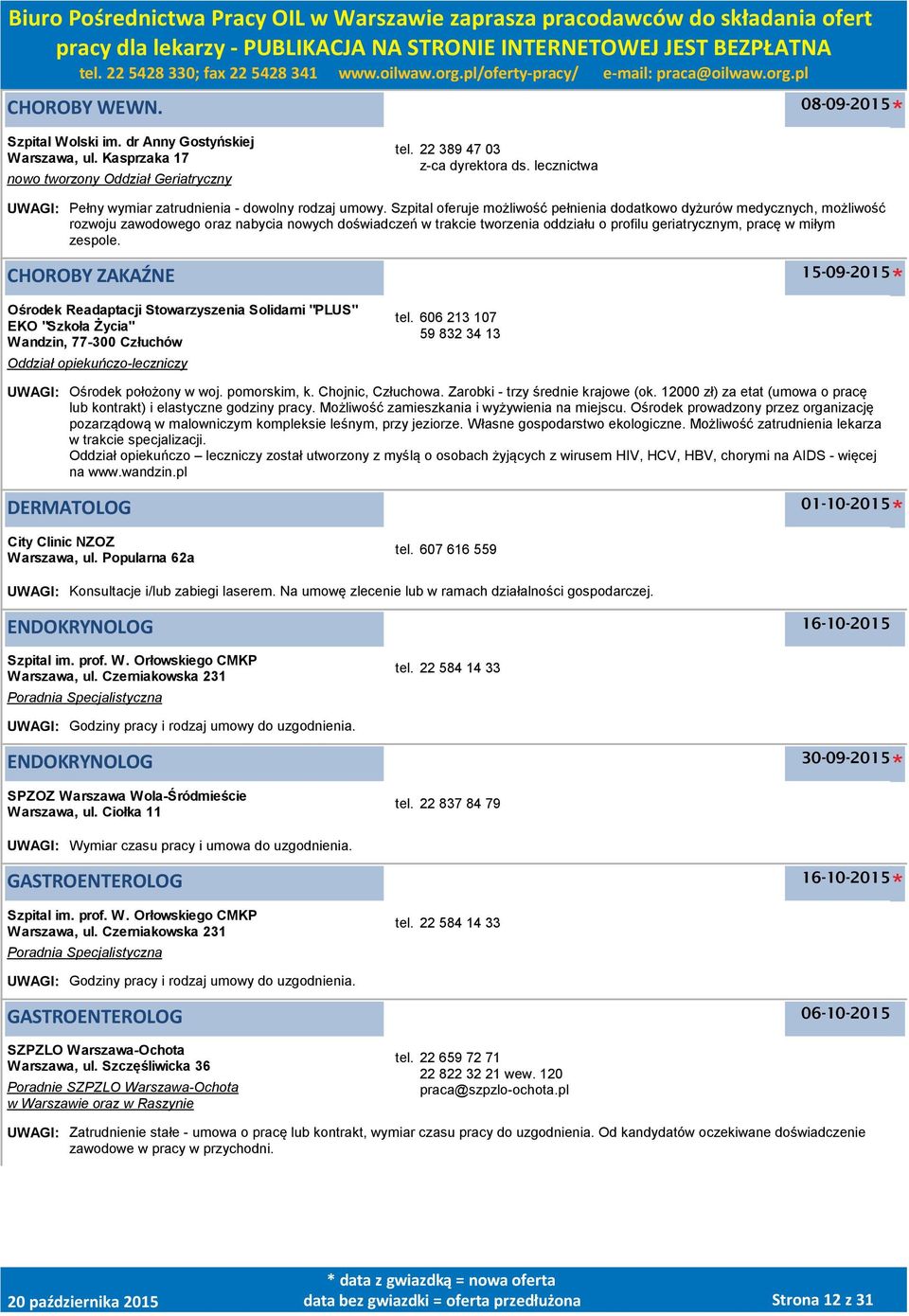 Szpital oferuje możliwość pełnienia dodatkowo dyżurów medycznych, możliwość rozwoju zawodowego oraz nabycia nowych doświadczeń w trakcie tworzenia oddziału o profilu geriatrycznym, pracę w miłym