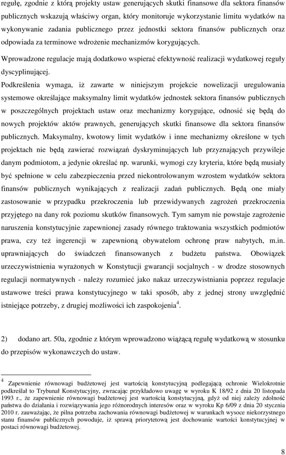 Wprowadzone regulacje mają dodatkowo wspierać efektywność realizacji wydatkowej reguły dyscyplinującej.