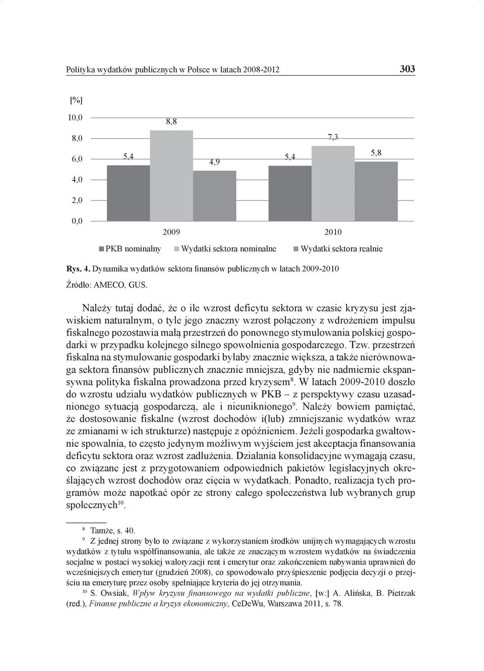 ponownego stymulowania polskiej gospodarki w przypadku kolejnego silnego spowolnienia gospodarczego. Tzw.