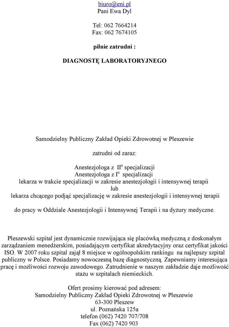 lekarza w trakcie specjalizacji w zakresie anestezjologii i intensywnej terapii lub lekarza chcącego podjąć specjalizację w zakresie anestezjologii i intensywnej