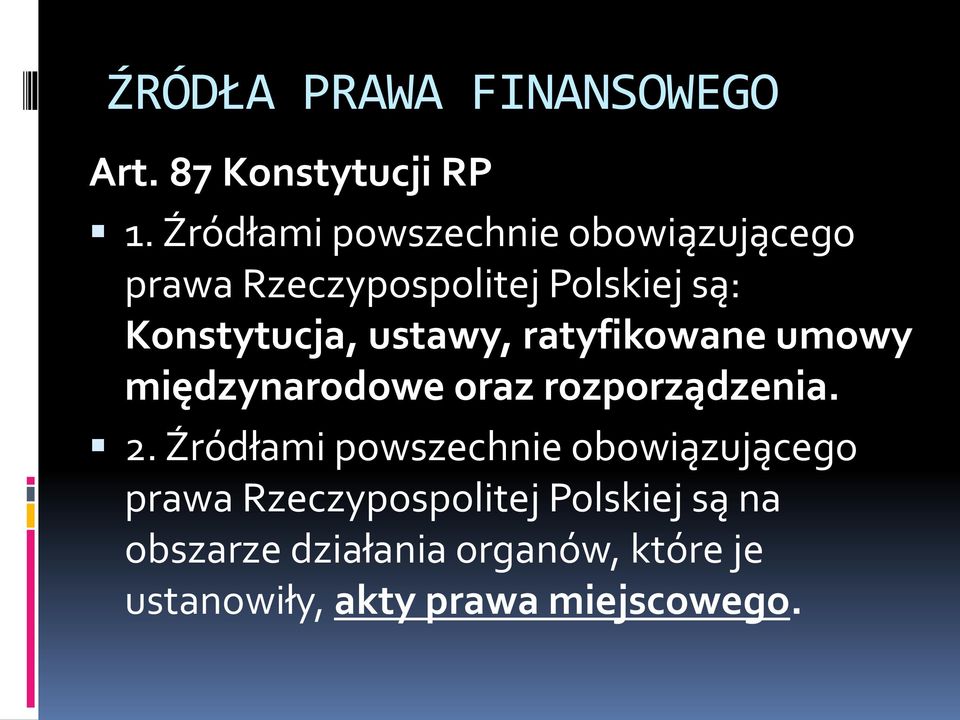 ustawy, ratyfikowane umowy międzynarodowe oraz rozporządzenia. 2.