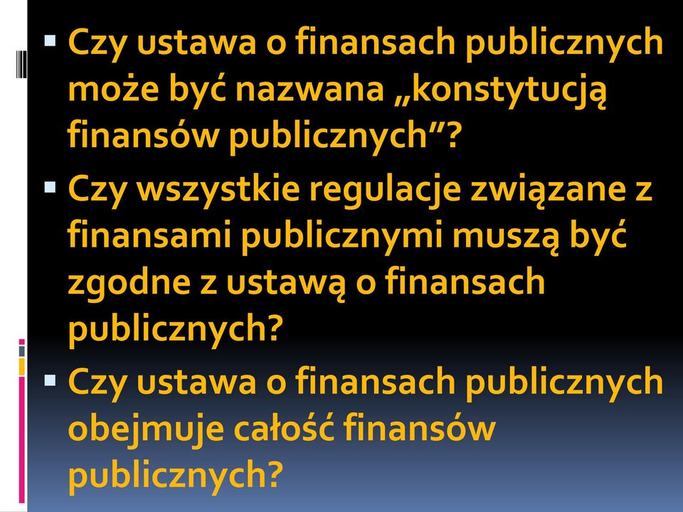 Czy wszystkie regulacje związane z finansami publicznymi muszą być
