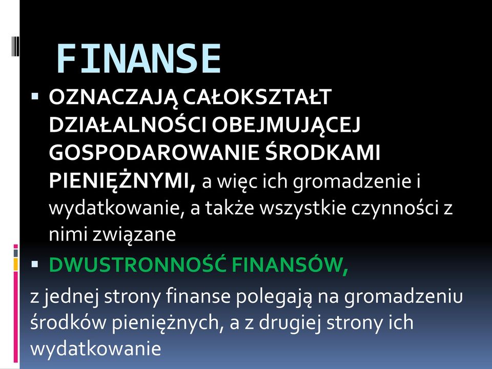 wszystkie czynności z nimi związane DWUSTRONNOŚĆ FINANSÓW, z jednej strony