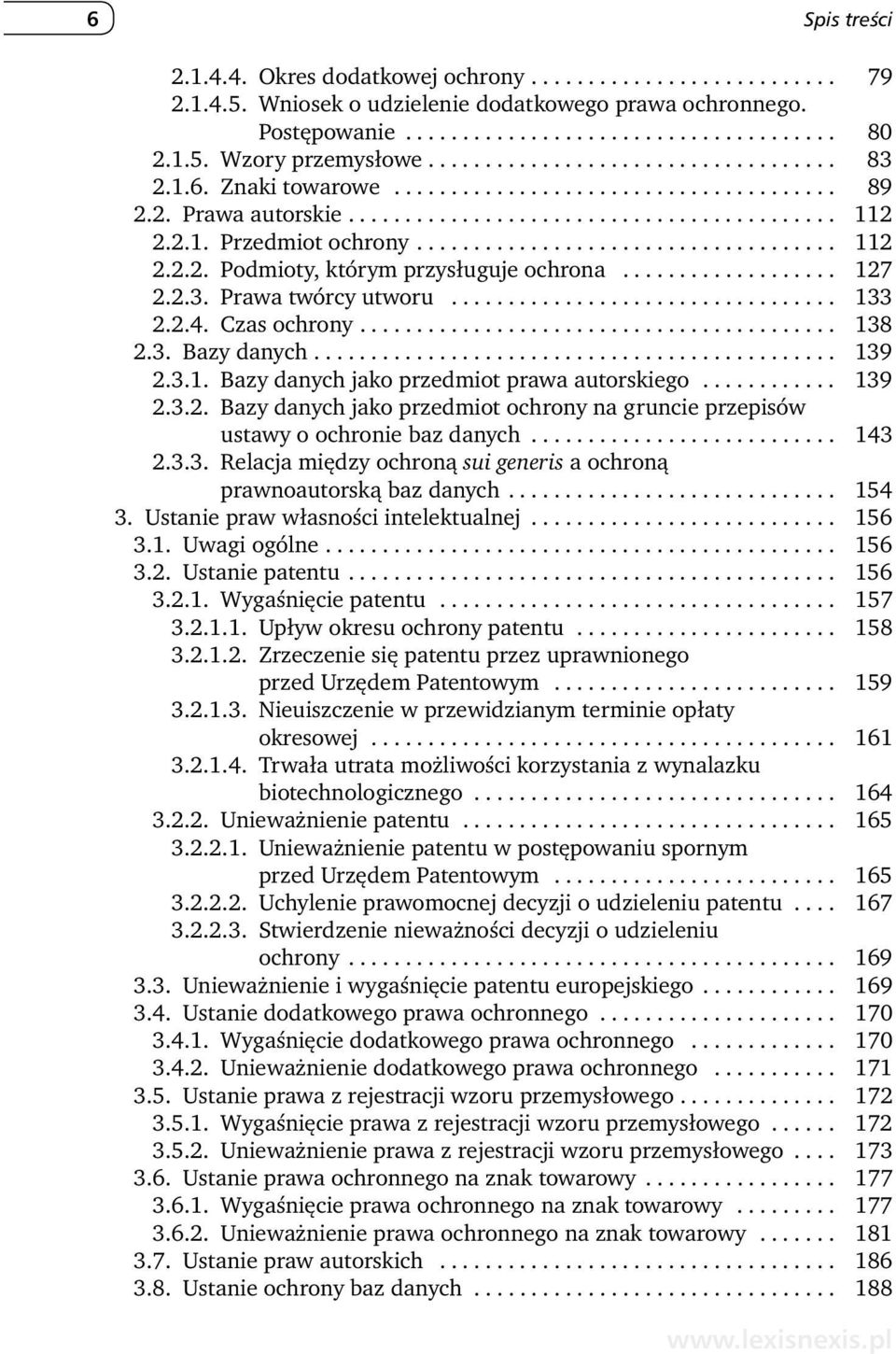 .................................... 112 2.2.2. Podmioty, którym przysługuje ochrona................... 127 2.2.3. Prawa twórcy utworu.................................. 133 2.2.4. Czas ochrony.......................................... 138 2.