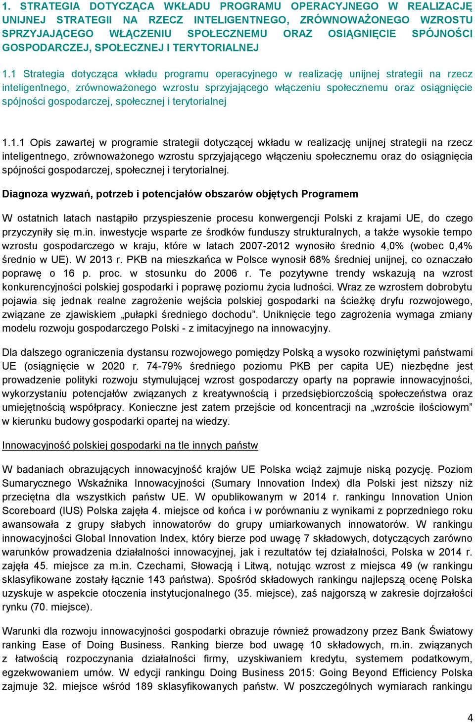 1 Strategia dotycząca wkładu programu operacyjnego w realizację unijnej strategii na rzecz inteligentnego, zrównoważonego wzrostu sprzyjającego włączeniu społecznemu oraz osiągnięcie spójności