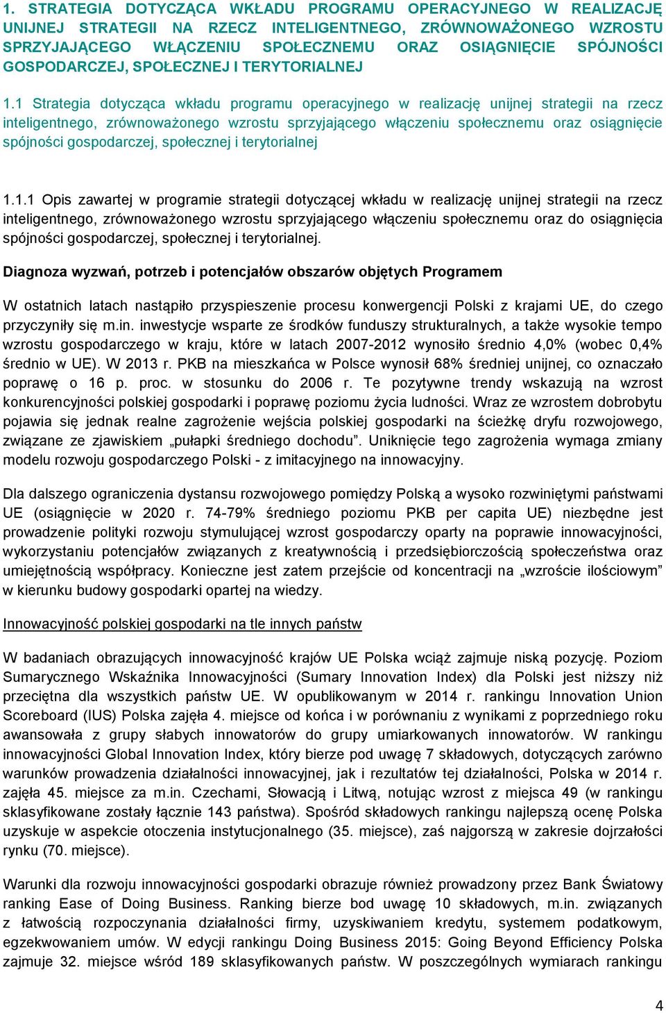 1 Strategia dotycząca wkładu programu operacyjnego w realizację unijnej strategii na rzecz inteligentnego, zrównoważonego wzrostu sprzyjającego włączeniu społecznemu oraz osiągnięcie spójności