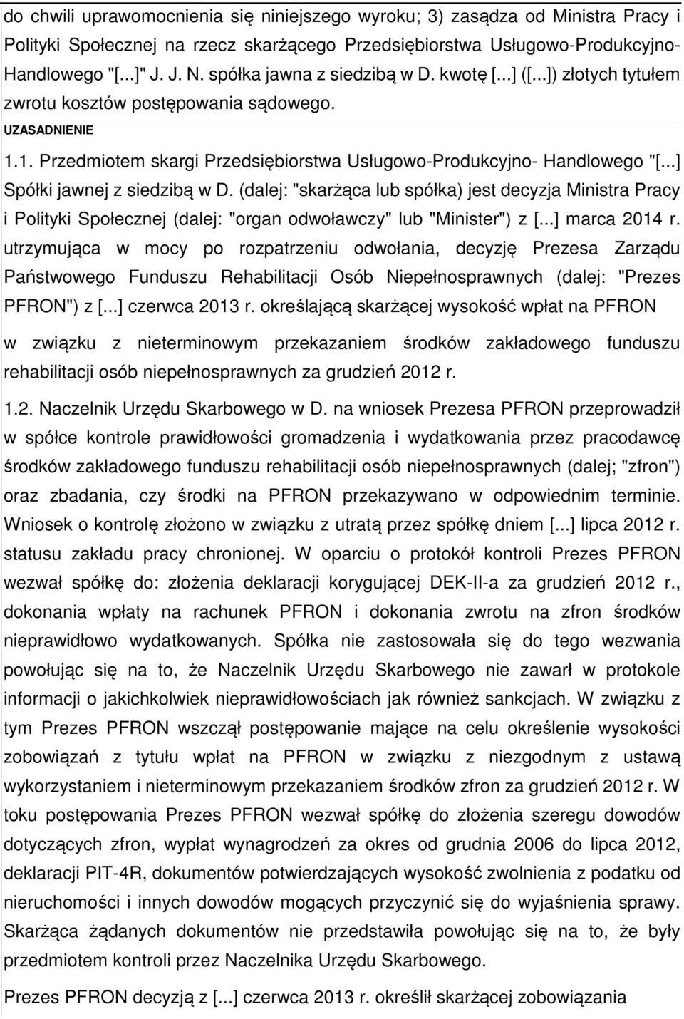 ..] Spółki jawnej z siedzibą w D. (dalej: "skarżąca lub spółka) jest decyzja Ministra Pracy i Polityki Społecznej (dalej: "organ odwoławczy" lub "Minister") z [...] marca 2014 r.
