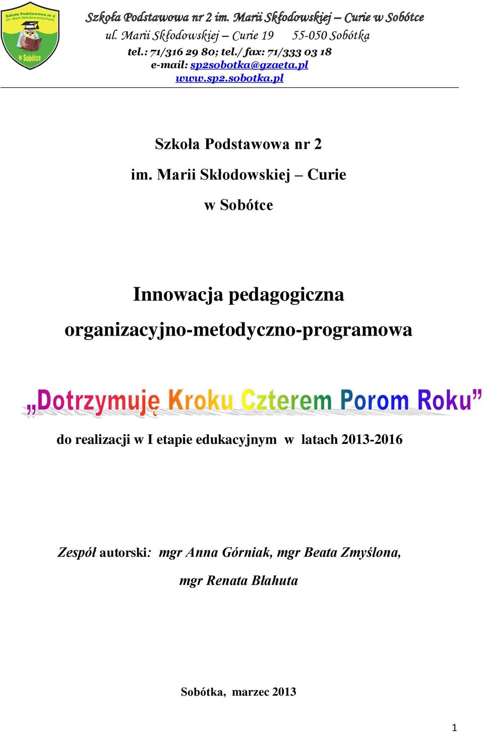 Marii Skłodowskiej Curie w Sobótce Innowacja pedagogiczna organizacyjno-metodyczno-programowa do realizacji w I etapie