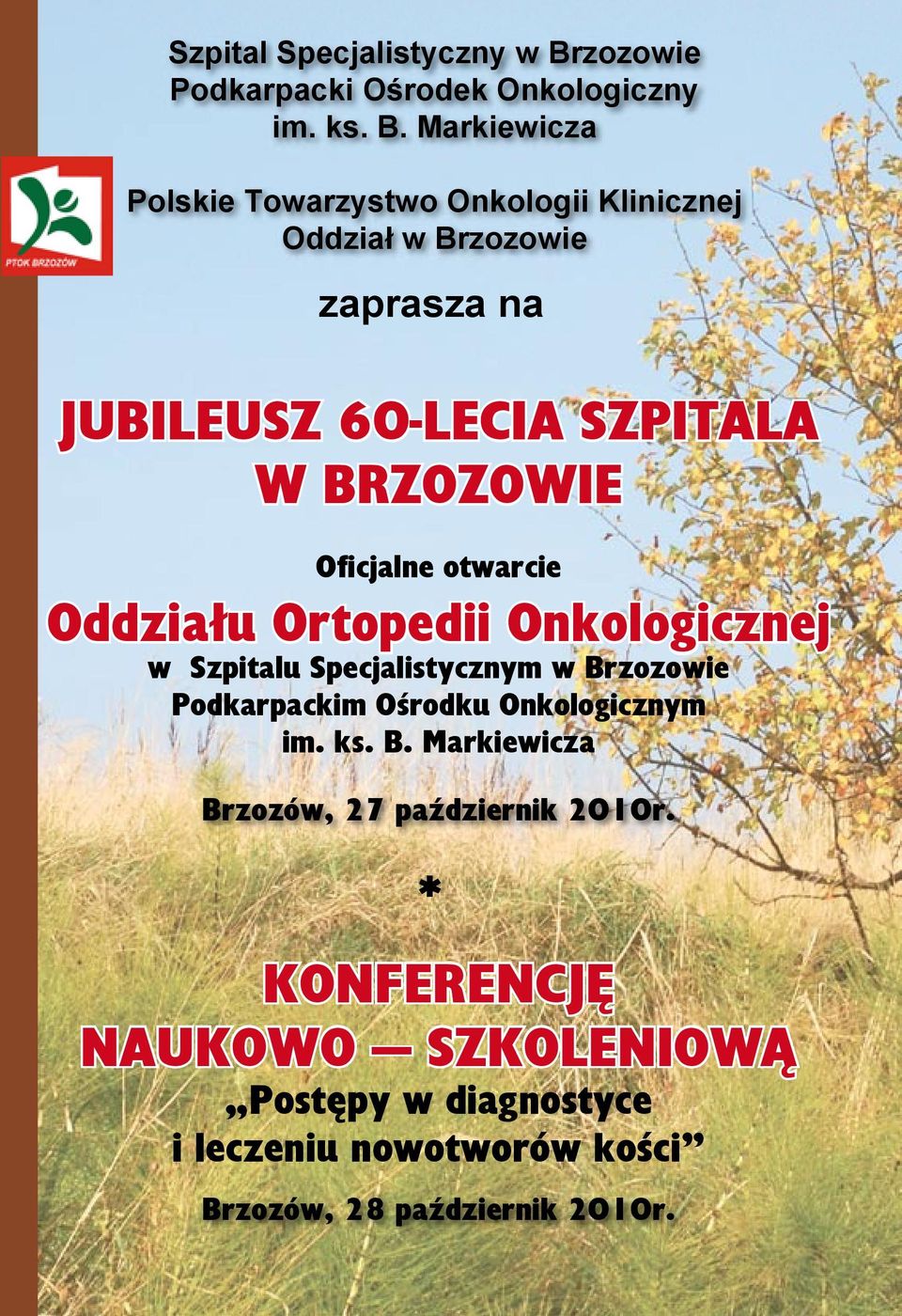 Markiewicza Polskie Towarzystwo Onkologii Klinicznej Oddział w Brzozowie zaprasza na JUBILEUSZ 60-LECIA SZPITALA W BRZOZOWIE