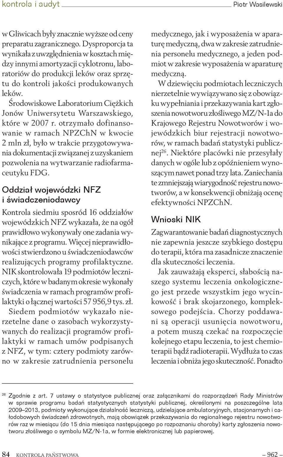 Środowiskowe Laboratorium Ciężkich Jonów Uniwersytetu Warszawskiego, które w 2007 r.