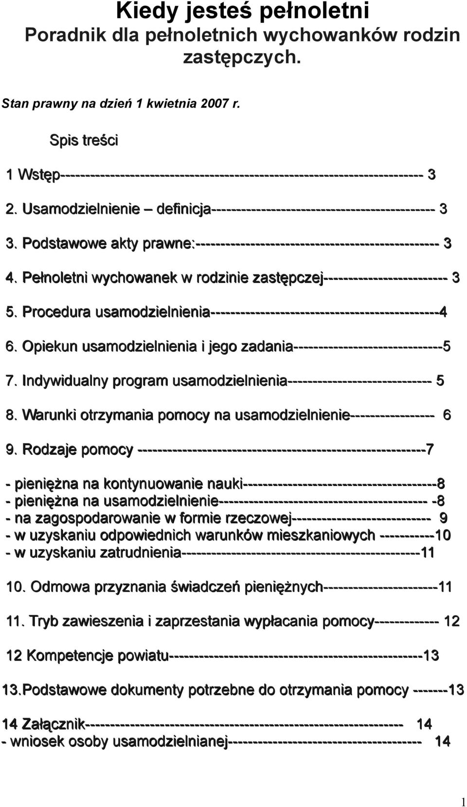 Podstawowe akty prawne:------------------------------------------------- 3 4. Pełnoletni wychowanek w rodzinie zastępczej------------------------- 3 5.