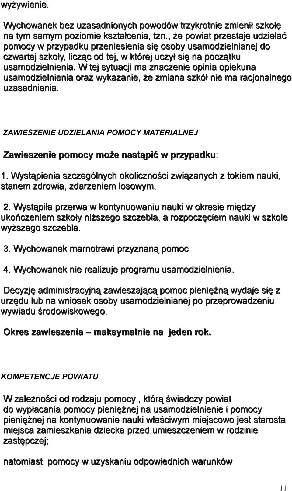 W tej sytuacji ma znaczenie opinia opiekuna usamodzielnienia oraz wykazanie, że zmiana szkół nie ma racjonalnego uzasadnienia.