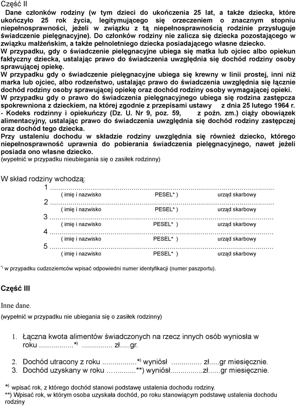 Do członków rodziny nie zalicza się dziecka pozostającego w związku małżeńskim, a także pełnoletniego dziecka posiadającego własne dziecko.