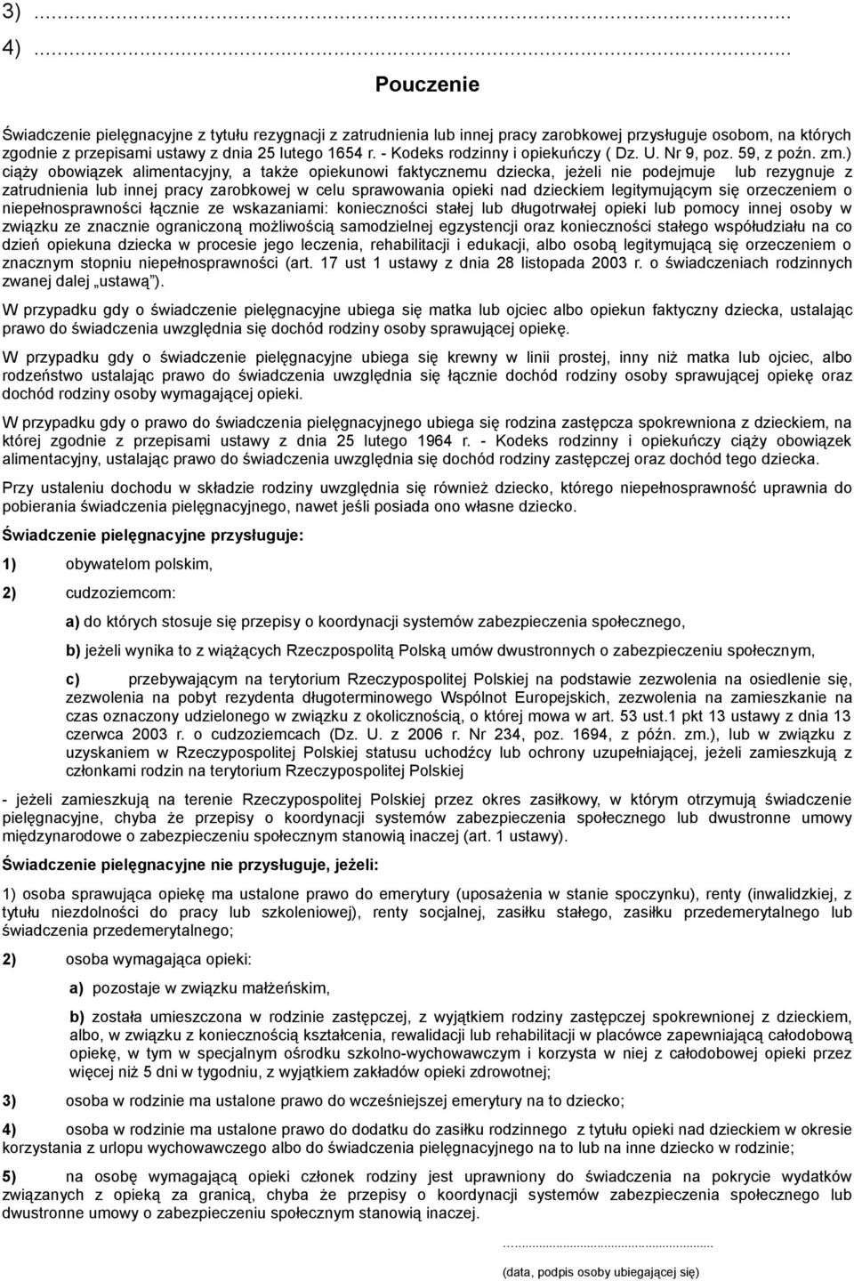 ) ciąży obowiązek alimentacyjny, a także opiekunowi faktycznemu dziecka, jeżeli nie podejmuje lub rezygnuje z zatrudnienia lub innej pracy zarobkowej w celu sprawowania opieki nad dzieckiem