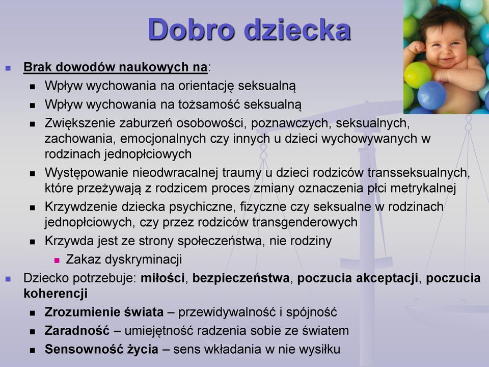 płci metrykalnej Krzywdzenie dziecka psychiczne, fizyczne czy seksualne w rodzinach jednopłciowych, czy przez rodziców transgenderowych Krzywda jest ze strony społeczeństwa, nie rodziny Zakaz