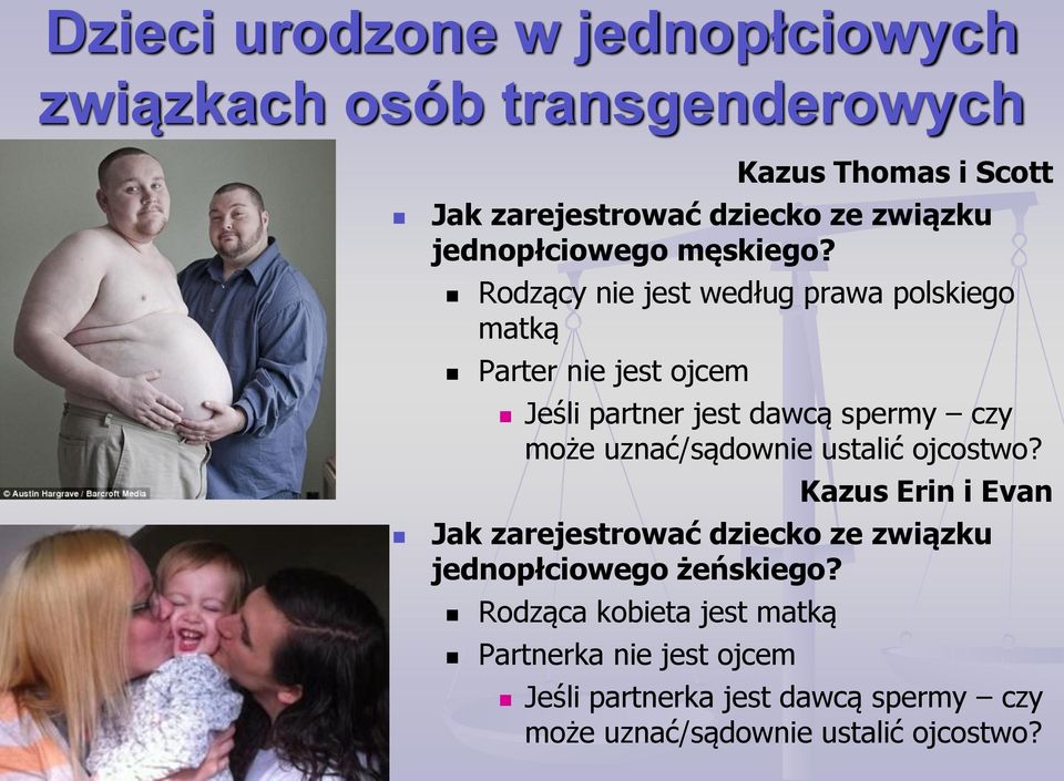 Rodzący nie jest według prawa polskiego matką Parter nie jest ojcem Jeśli partner jest dawcą spermy czy może uznać/sądownie