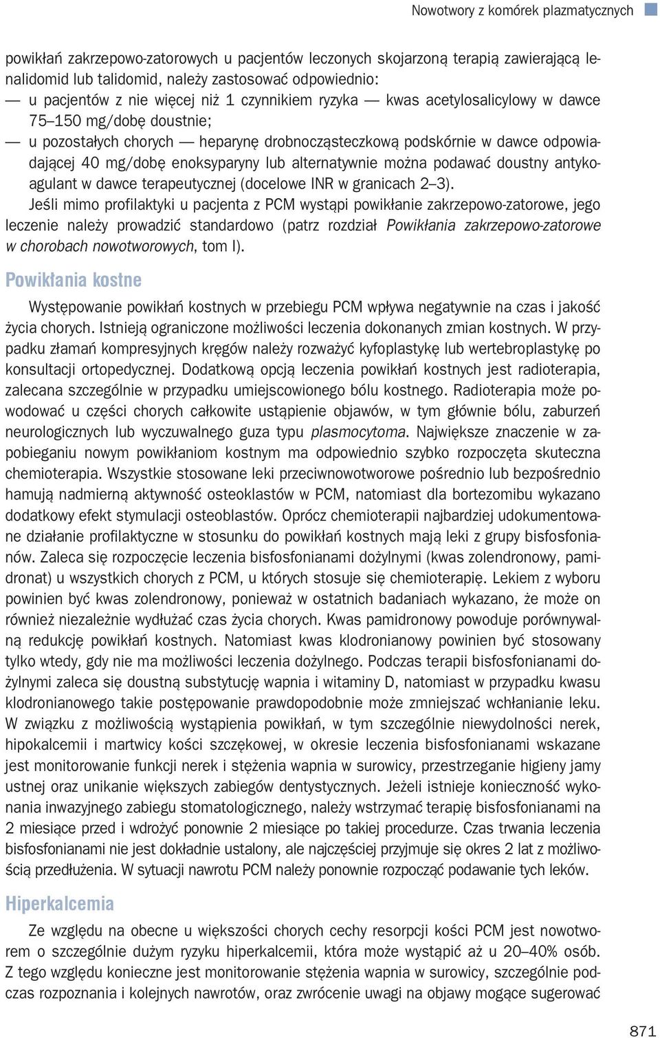 antykoagulant w dawce terapeutycznej (docelowe INR w granicach 2 3).