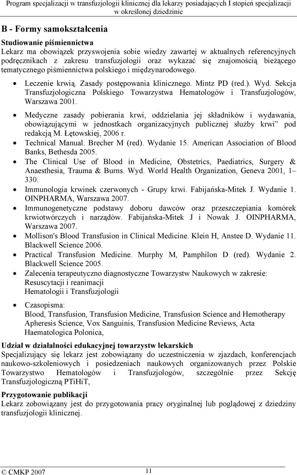 Sekcja Transfuzjologiczna Polskiego Towarzystwa Hematologów i Transfuzjologów, Warszawa 2001.